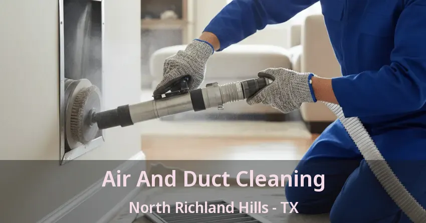 Air And Duct Cleaning North Richland Hills - TX
