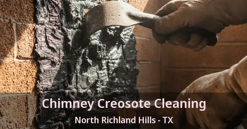 Chimney Creosote Cleaning North Richland Hills - TX Chimney Creosote Cleaning North Richland Hills - TX