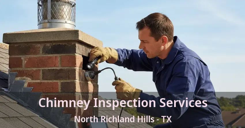 Chimney Inspection Services North Richland Hills - TX