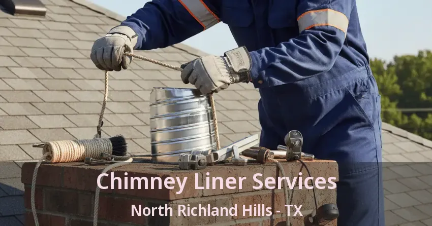 Chimney Liner Services North Richland Hills - TX