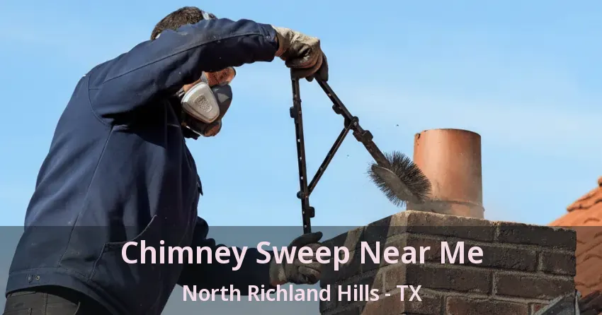 Chimney Sweep Near Me North Richland Hills - TX
