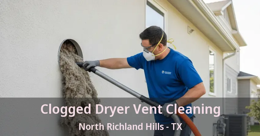 Clogged Dryer Vent Cleaning North Richland Hills - TX