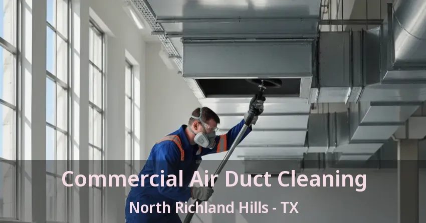 Commercial Air Duct Cleaning North Richland Hills - TX