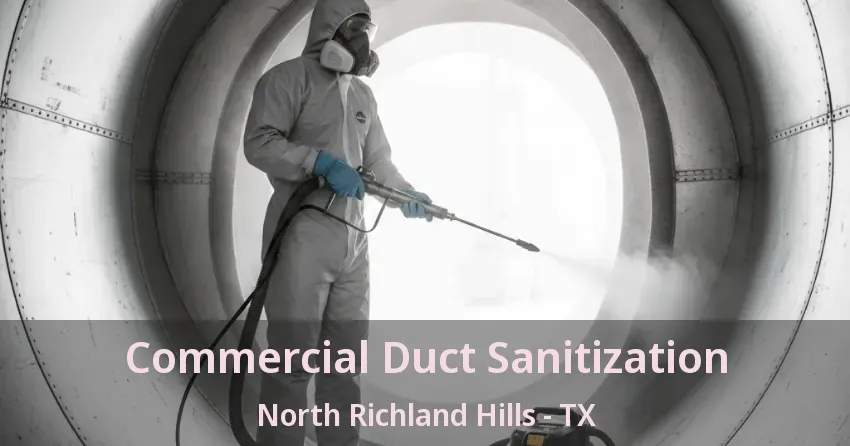 Commercial Duct Sanitization North Richland Hills - TX