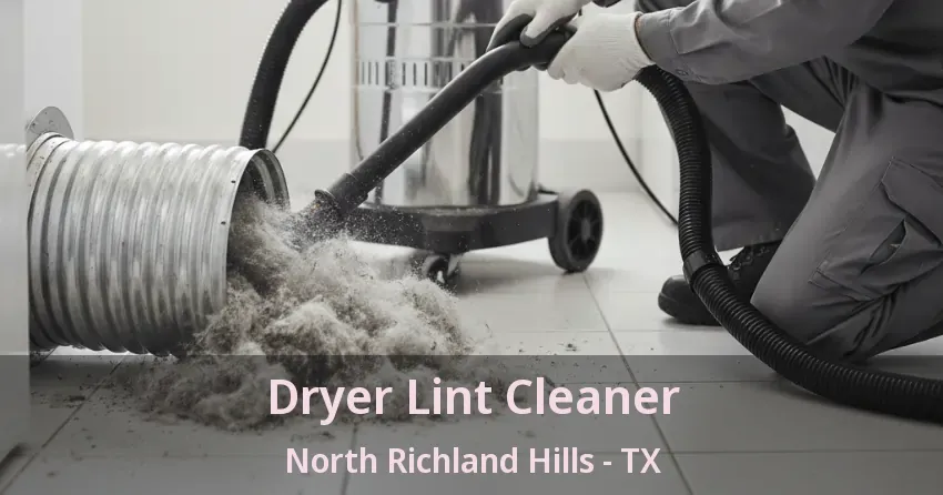 Dryer Lint Cleaner North Richland Hills - TX