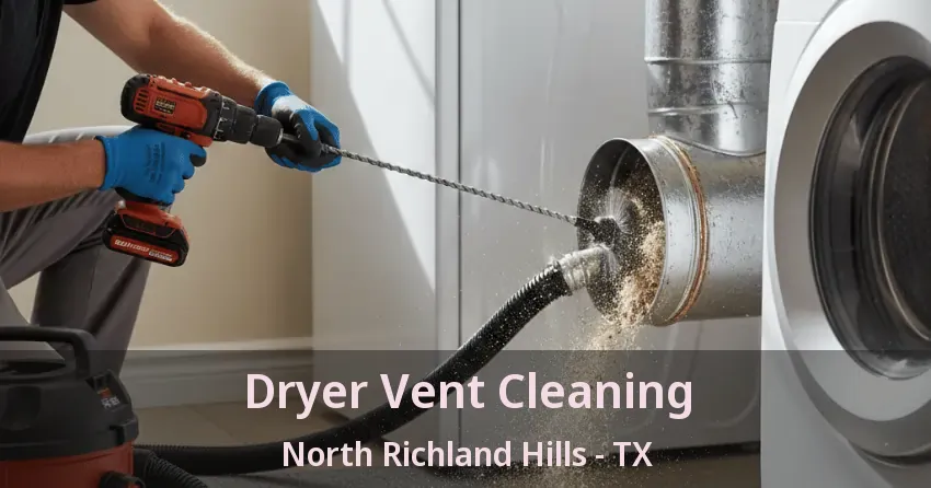 Dryer Vent Cleaning North Richland Hills - TX