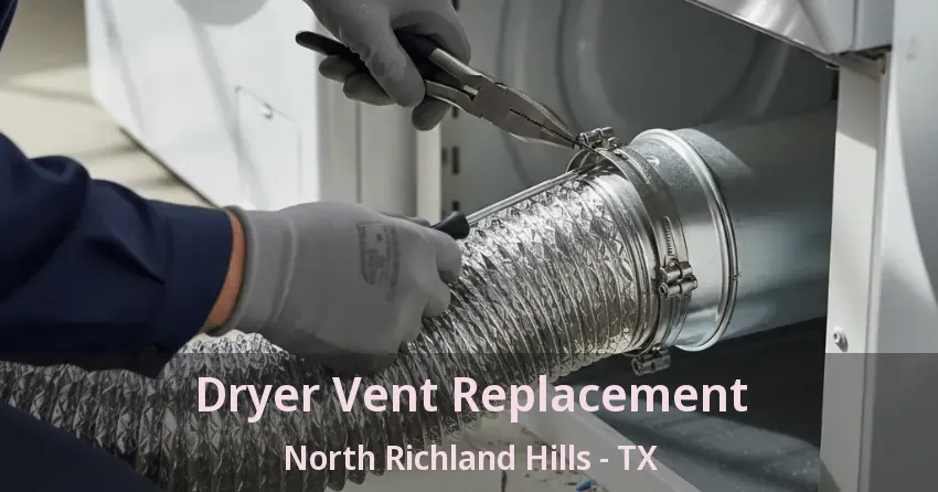 Dryer Vent Replacement North Richland Hills - TX