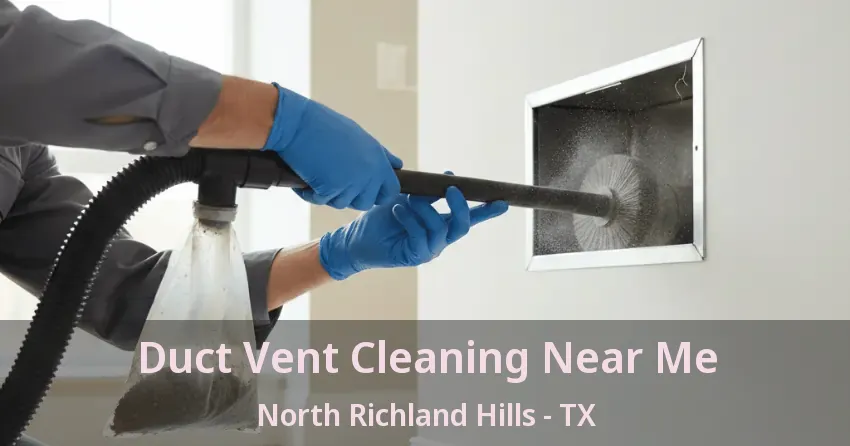 Duct Vent Cleaning Near Me North Richland Hills - TX