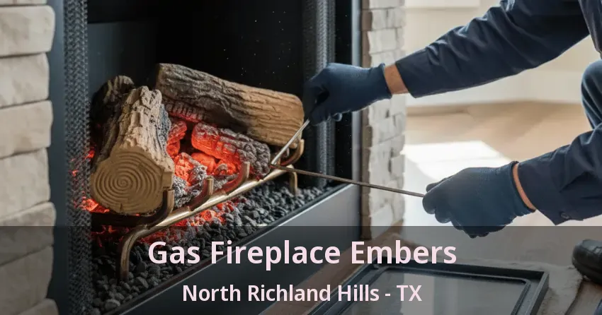 Gas Fireplace Embers North Richland Hills - TX