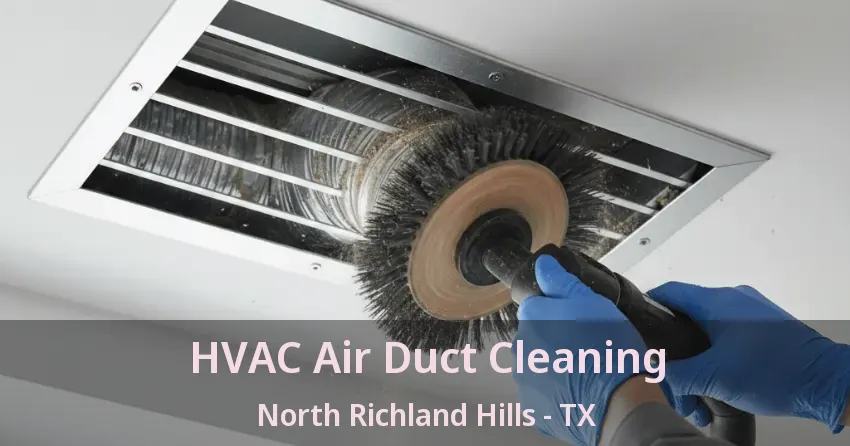 HVAC Air Duct Cleaning North Richland Hills - TX