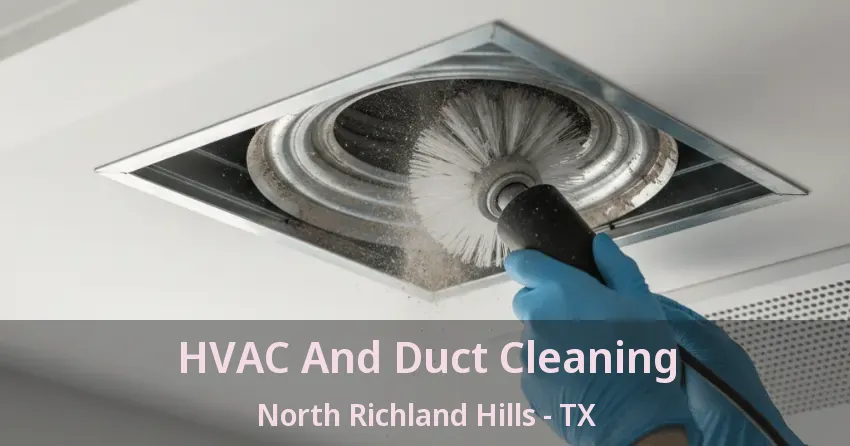 HVAC And Duct Cleaning North Richland Hills - TX