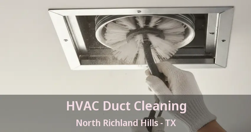 HVAC Duct Cleaning North Richland Hills - TX