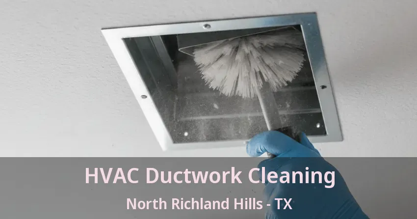 HVAC Ductwork Cleaning North Richland Hills - TX
